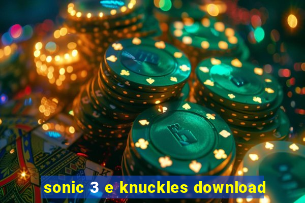 sonic 3 e knuckles download